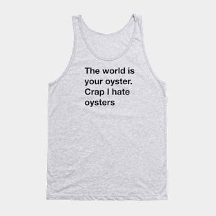 The world is your oyster Tank Top